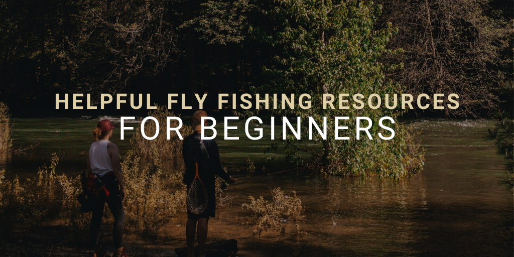 Helpful Fly Fishing Resources for Beginners