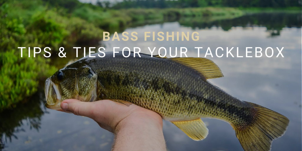 Bass Fishing Tips and Ties for your Tackle Box