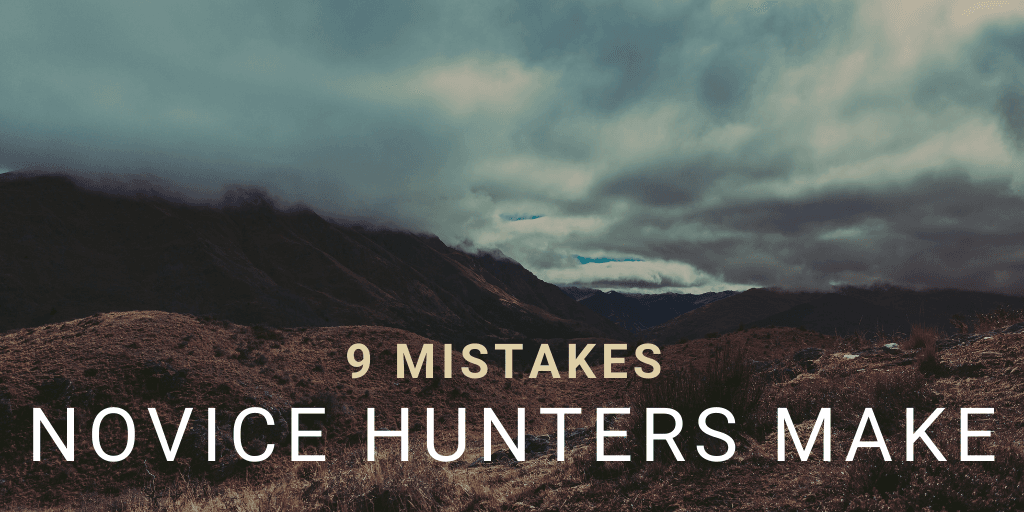 New Hunter:: 9 Mistakes Novice Hunters Make
