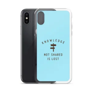 Phone Case: Knowledge Not Shared is Lost (Teal)