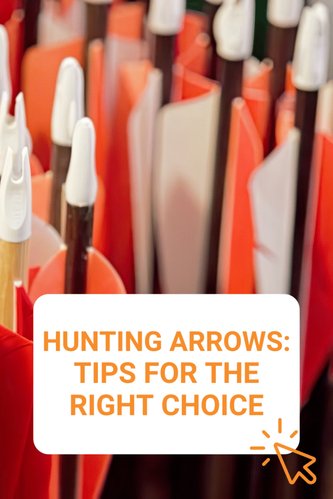 Hunting Arrows: Tips for the Right Choice