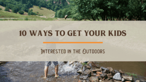 10-Ways-to-Get-Your-Kids-Interested-in-the-Outdoors