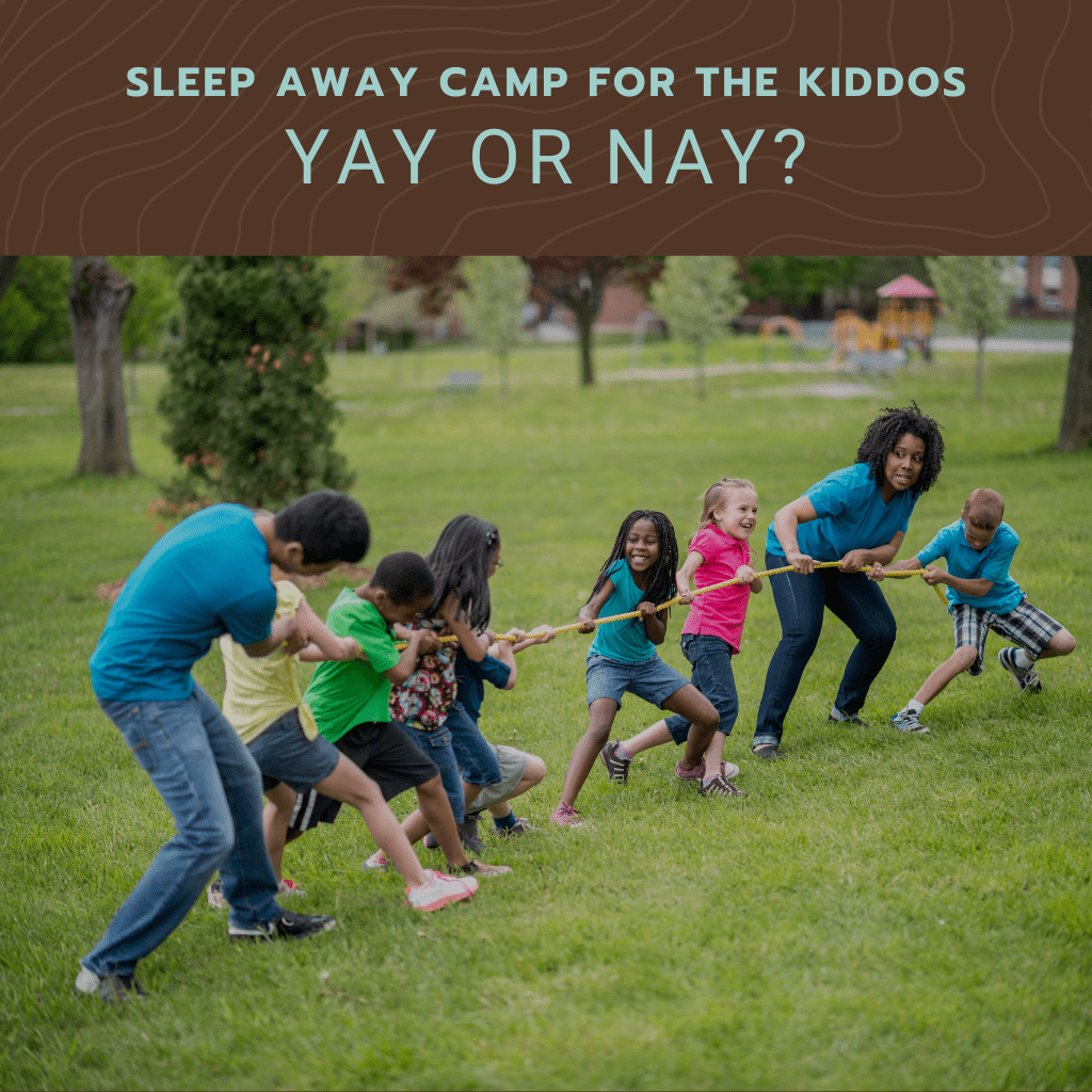 Sleep Away Camp for the Kiddos: Yay or Nay?