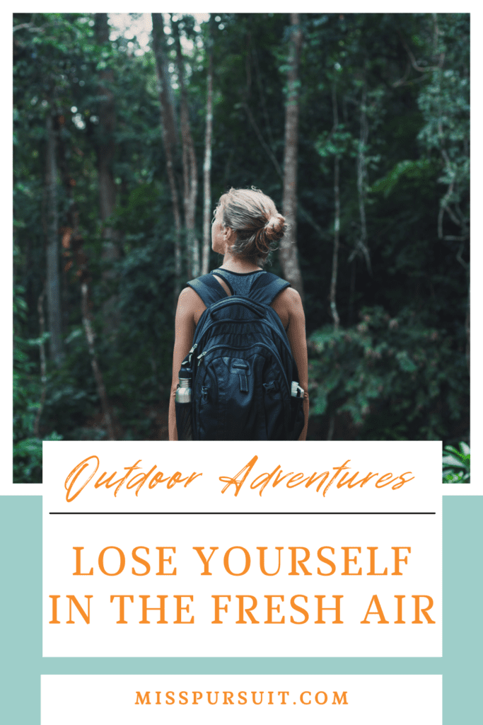 Outdoor Adventures: Lose Yourself in the Fresh Air