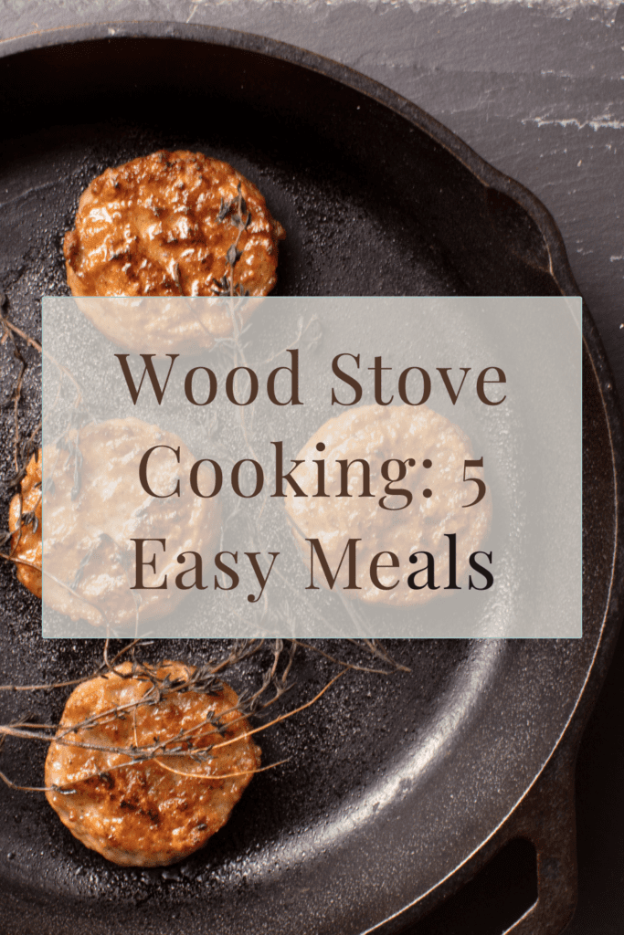 Wood Stove Cooking: 5 Easy Meals