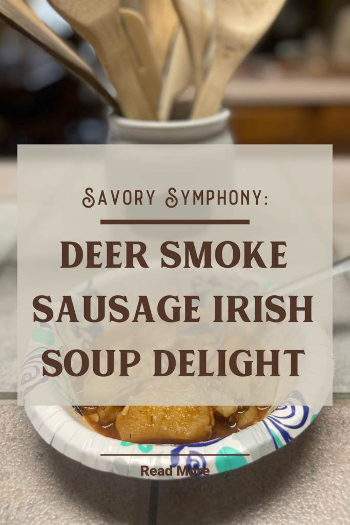 Savory Symphony: Deer Smoke Sausage Irish Soup Delight