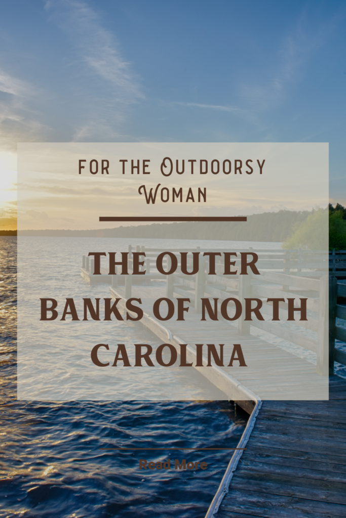 The Outer Banks of North Carolina for the Outdoorsy Woman