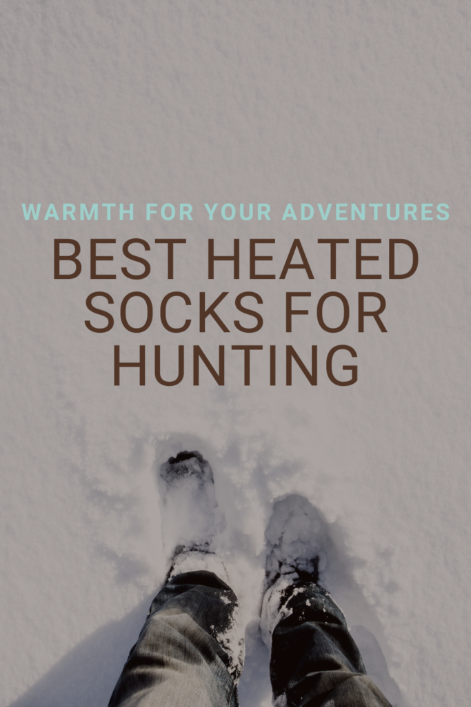 Best Heated Socks for Hunting: Warmth for Your Adventures