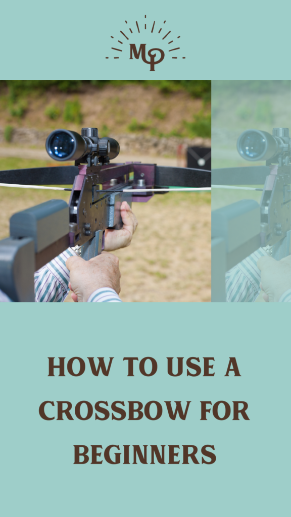 Mastering the Basics: How to Use a Crossbow for Beginners