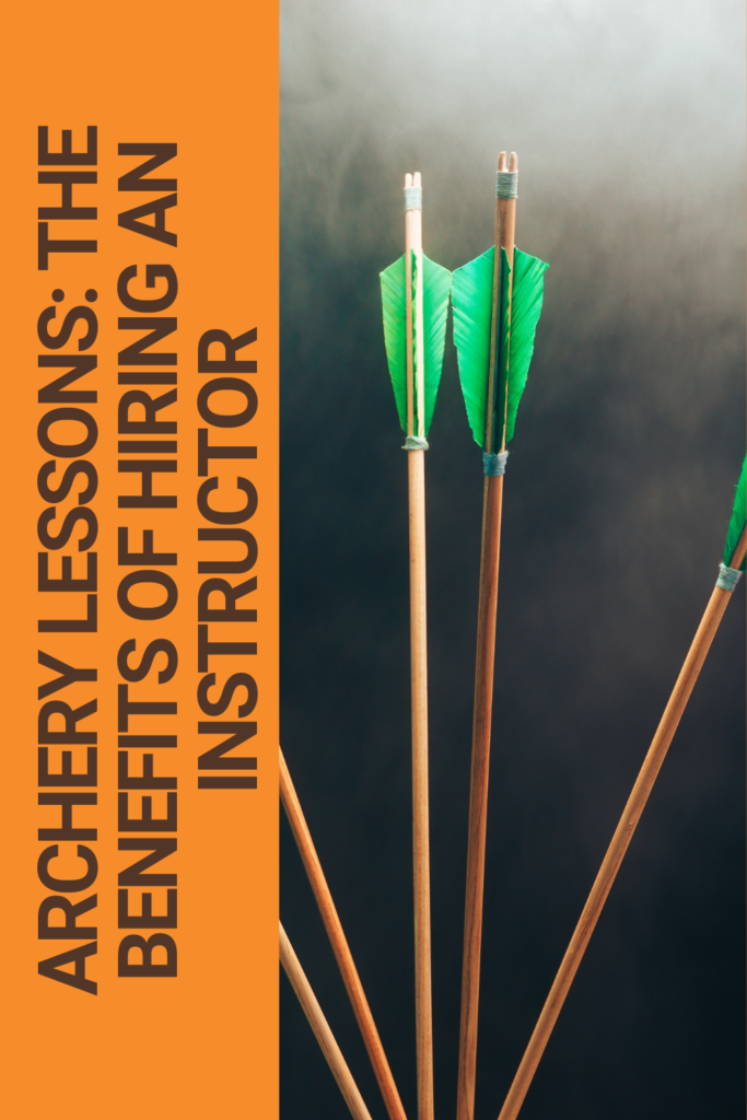 Archery Lessons: The Benefits of Hiring an Instructor