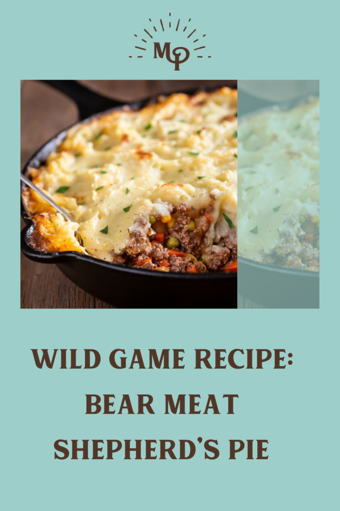Wild Game Recipe: Bear Meat Shepherd’s Pie