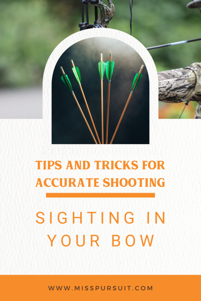 Sight in Your Bow: Tips and Tricks for Accurate Shooting