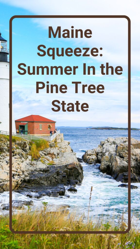 Maine Squeeze: Summer In the Pine Tree State