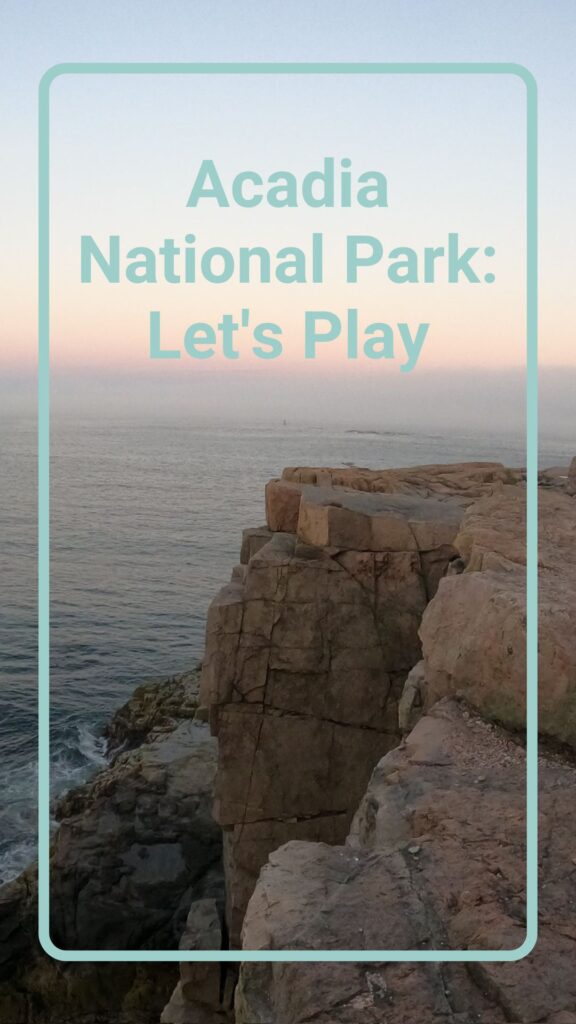 Acadia National Park: Let's Play