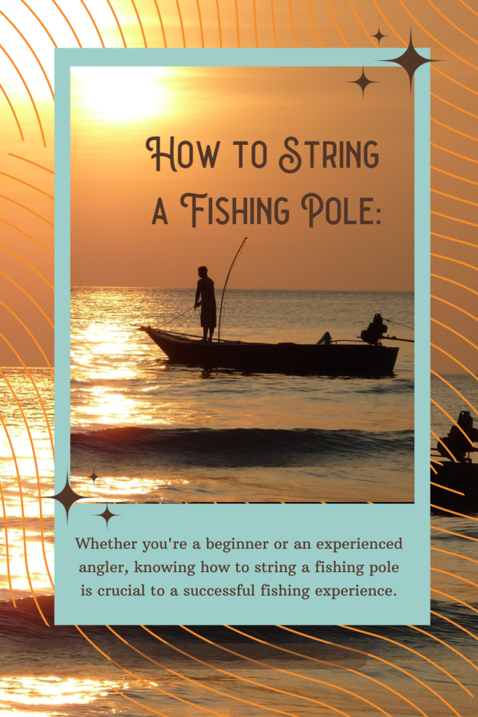 How to String a Fishing Pole | String a Fishing Pole | String a Fish Pole