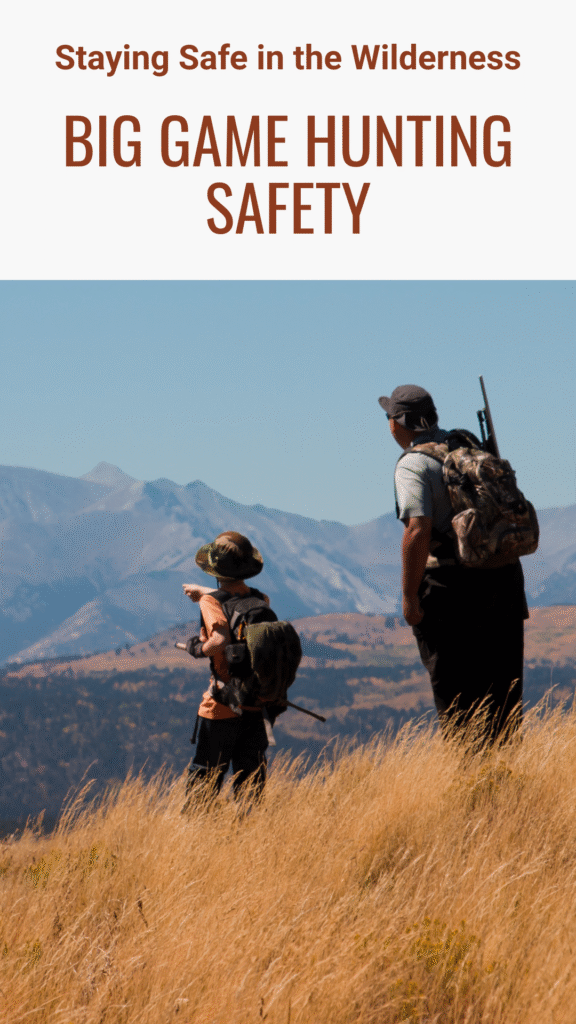 Big Game Hunting Safety: Staying Safe in the Wilderness