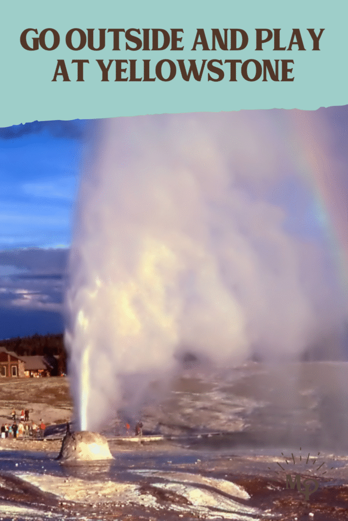 Go Outside and Play at Yellowstone