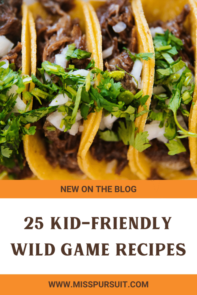 25 Kid-Friendly Wild Game Recipes