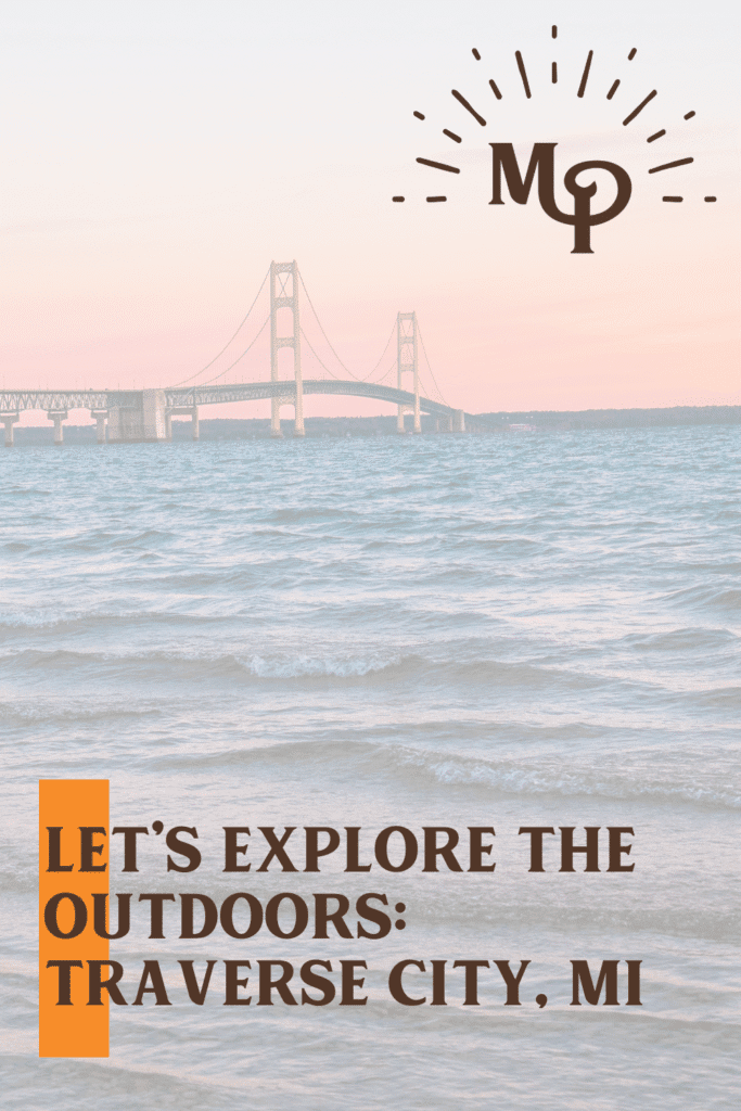 Let’s Explore The Outdoors: Traverse City, MI