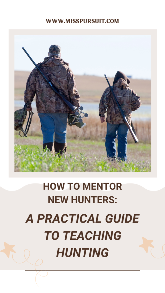How to Mentor New Hunters: A Practical Guide to Teaching Hunting